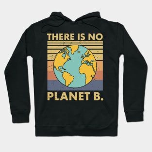 There Is No Planet B Earth Day 2024 Environment Hoodie